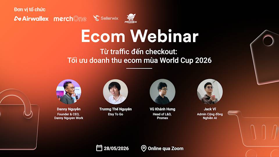 Ecom Webinar 28/5: Từ traffic đến checkout, playbook cho mùa World Cup 2026
