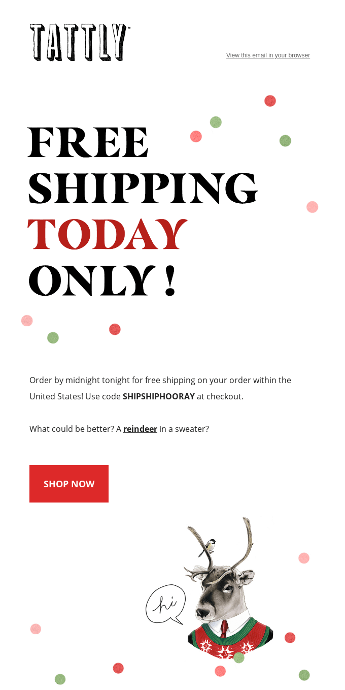 Limited time free shipping code email example from Tattly